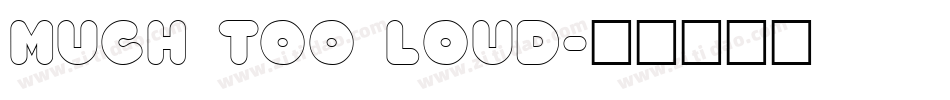 Much too loud字体转换